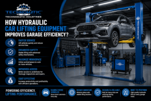 How Hydraulic Car Lifting Equipment Improves Garage Efficiency ?